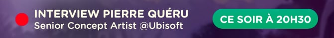Partie 2 de l'interview live avec Pierre Quéru, Senior concept artist chez Ubisoft, ce soir à 20h30 !